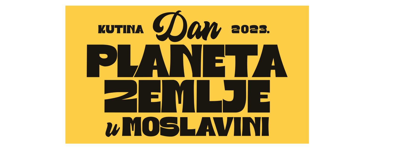 Dan planeta Zemlje u Moslavini -  22. i 23. 04. 2023.